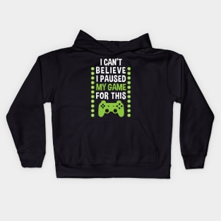 I Can't Believe I Paused My Game For This Kids Hoodie